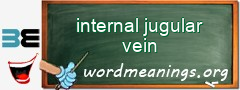WordMeaning blackboard for internal jugular vein